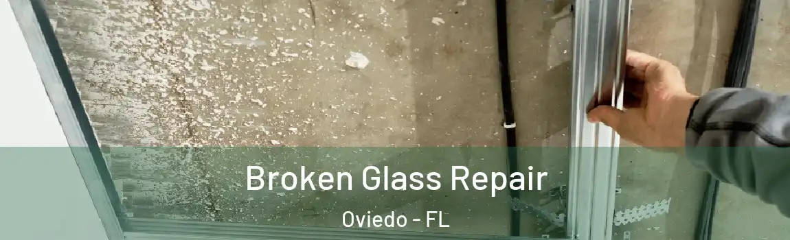 Broken Glass Repair Oviedo - FL