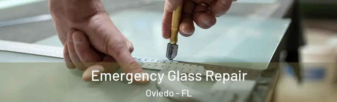 Emergency Glass Repair Oviedo - FL