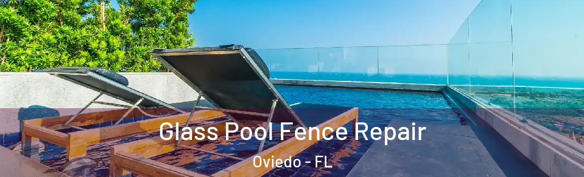 Glass Pool Fence Repair Oviedo - FL