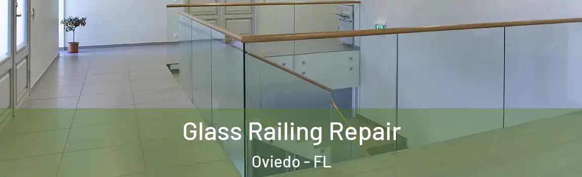 Glass Railing Repair Oviedo - FL
