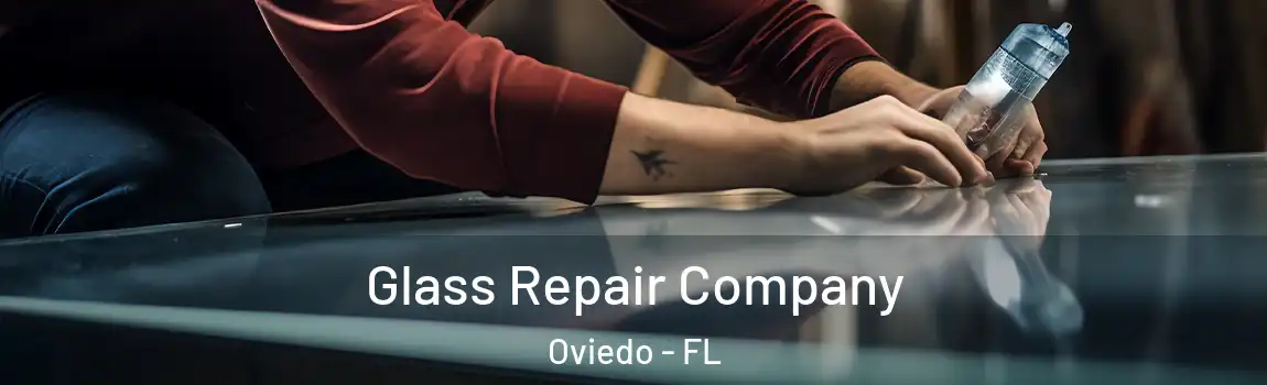 Glass Repair Company Oviedo - FL