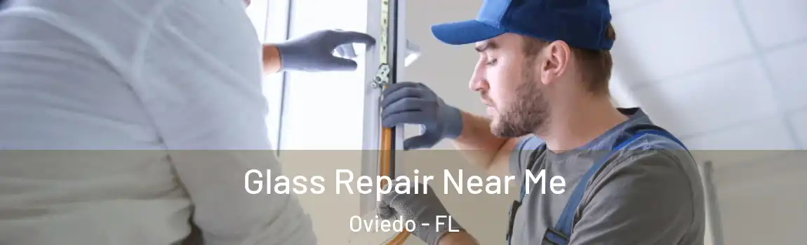 Glass Repair Near Me Oviedo - FL