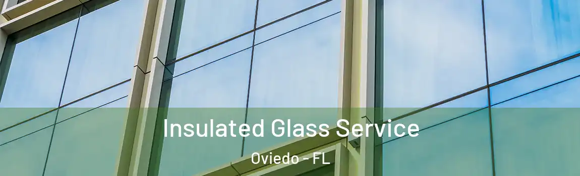 Insulated Glass Service Oviedo - FL