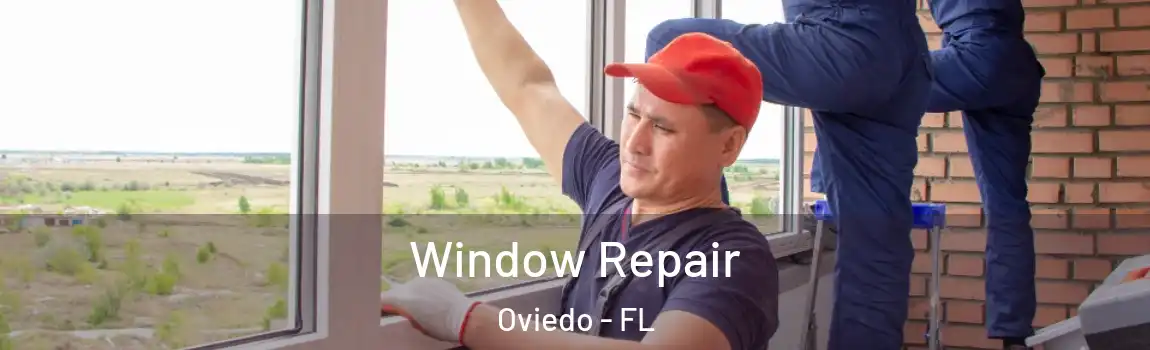 Window Repair Oviedo - FL
